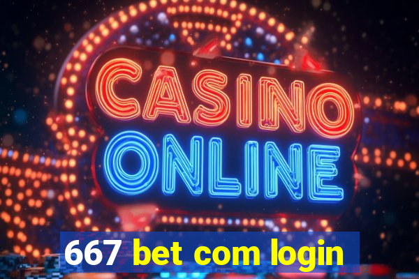 667 bet com login